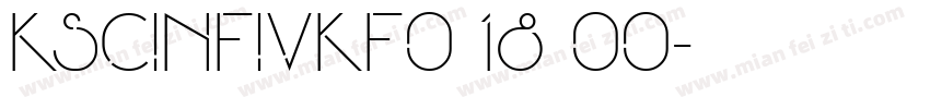 KSCINFIVKF0 18 00字体转换
